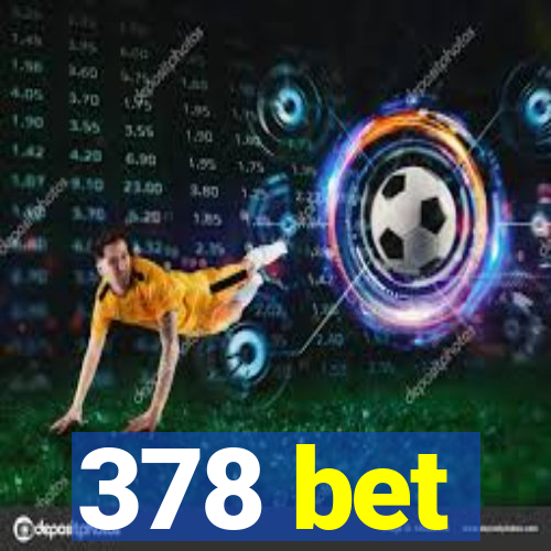 378 bet